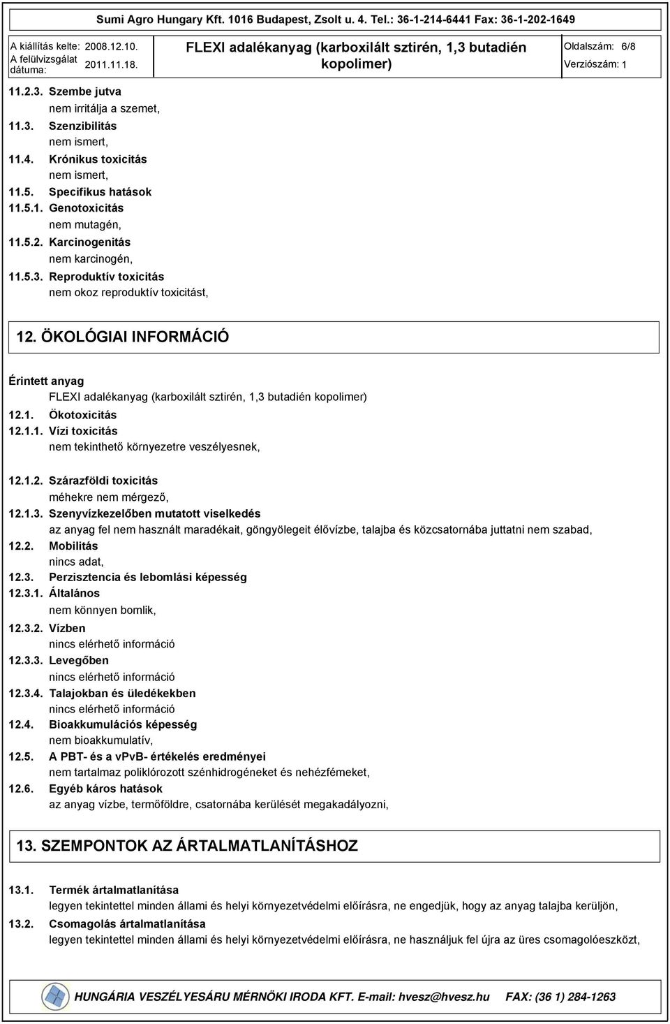 1.2. Szárazföldi toxicitás méhekre nem mérgező, 12.1.3.