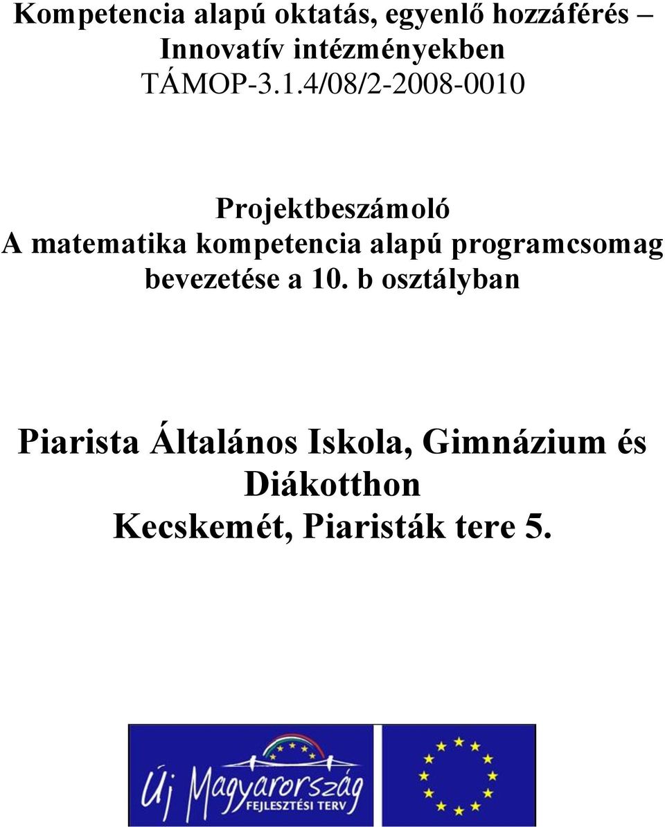 4/08/2-2008-0010 Projektbeszámoló A matematika kompetencia alapú