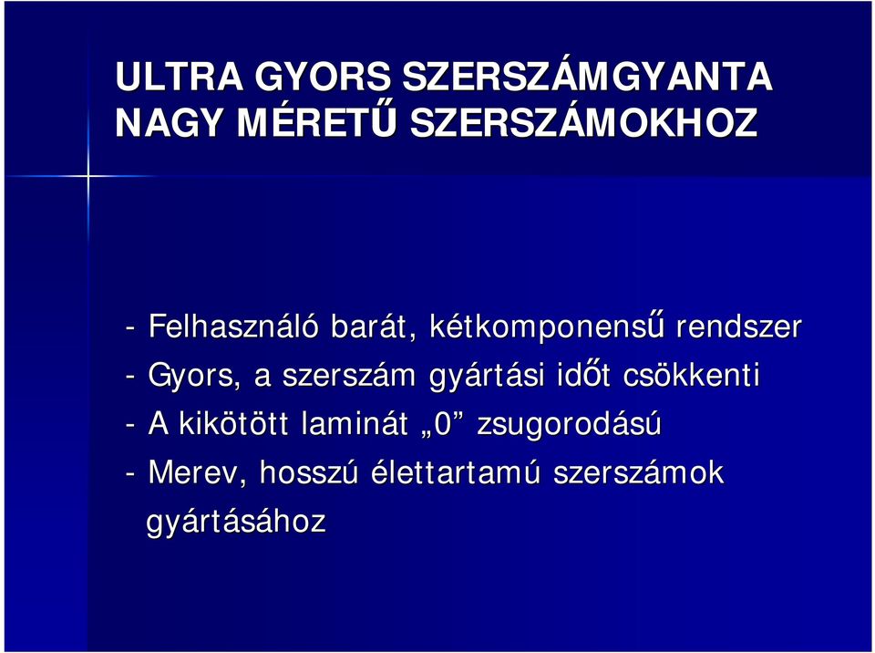 a szerszám m gyárt rtási időt t csökkenti - A kikötött tt