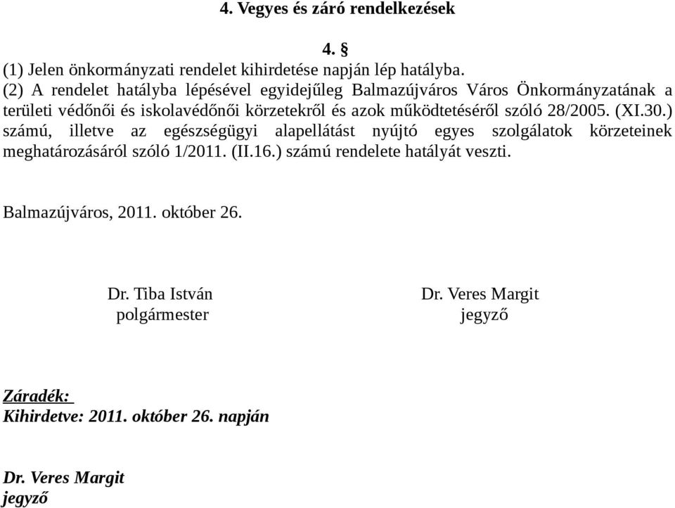 működtetéséről szóló 28/2005. (XI.30.