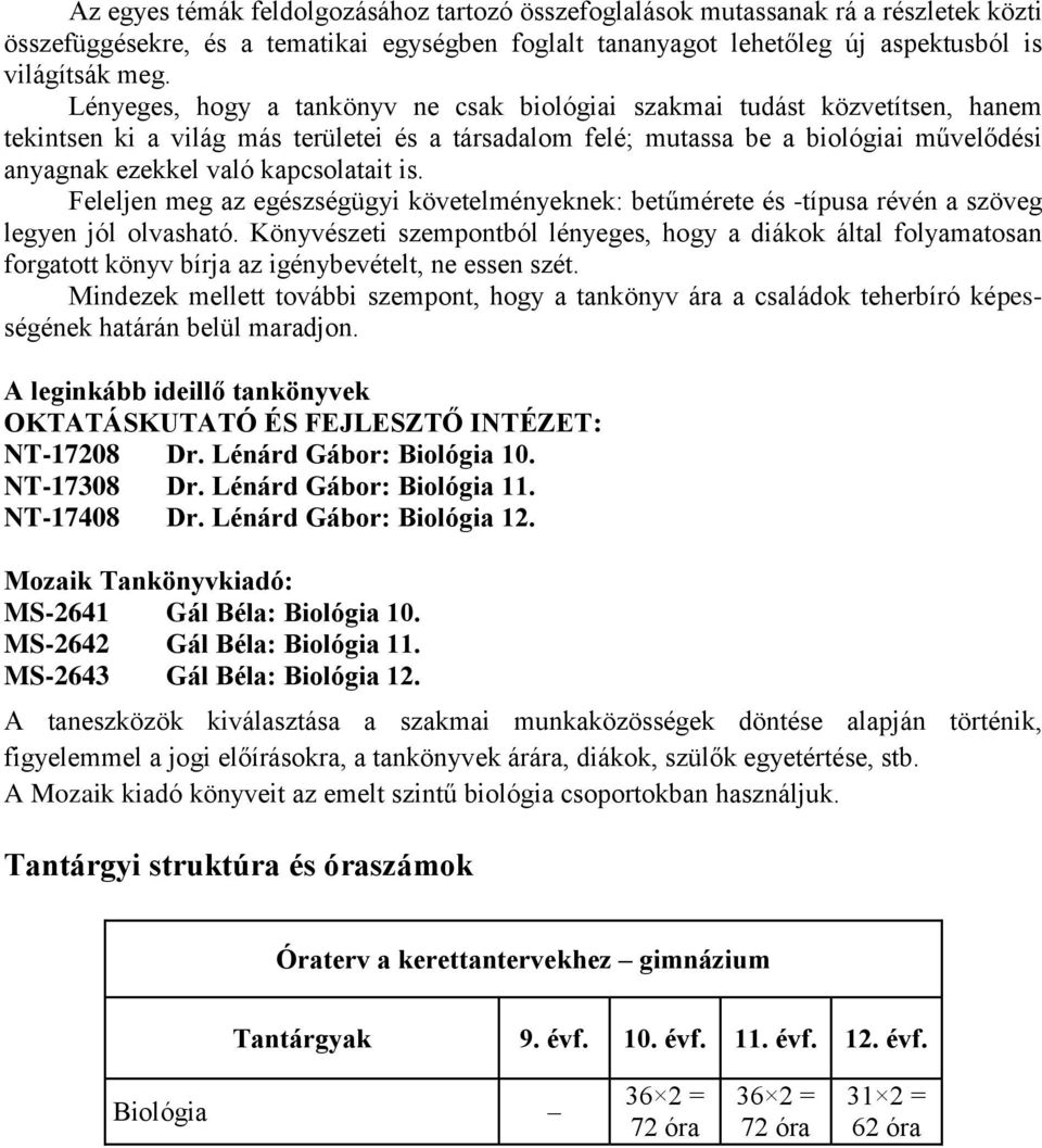 kapcsolatait is. Feleljen meg az egészségügyi követelményeknek: betűmérete és -típusa révén a szöveg legyen jól olvasható.