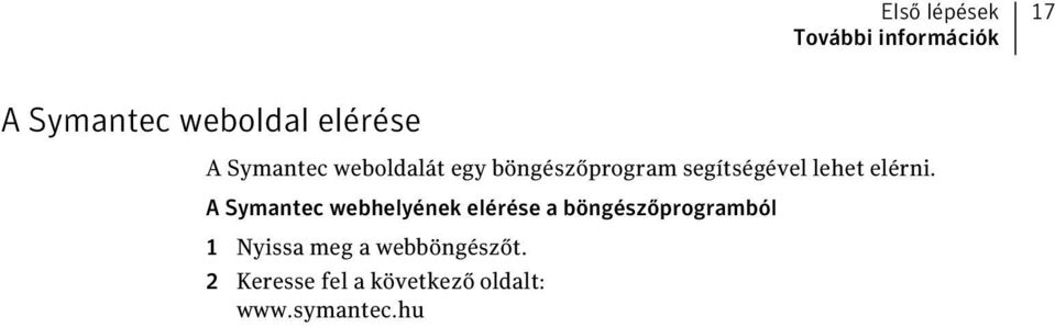 A Symantec webhelyének elérése a böngészőprogramból 1 Nyissa meg