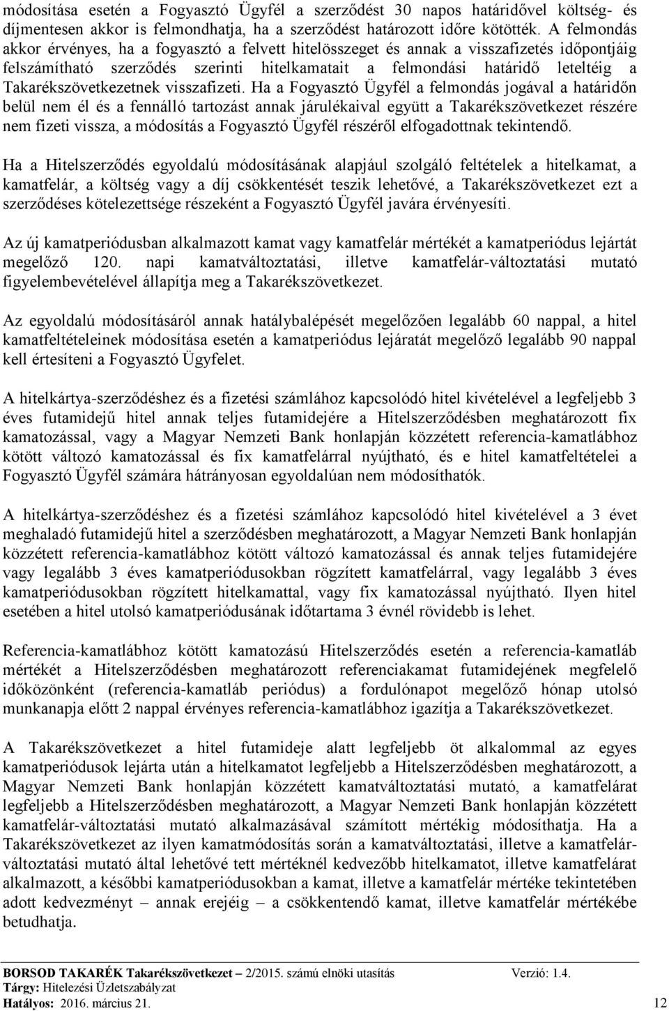 Takarékszövetkezetnek visszafizeti.