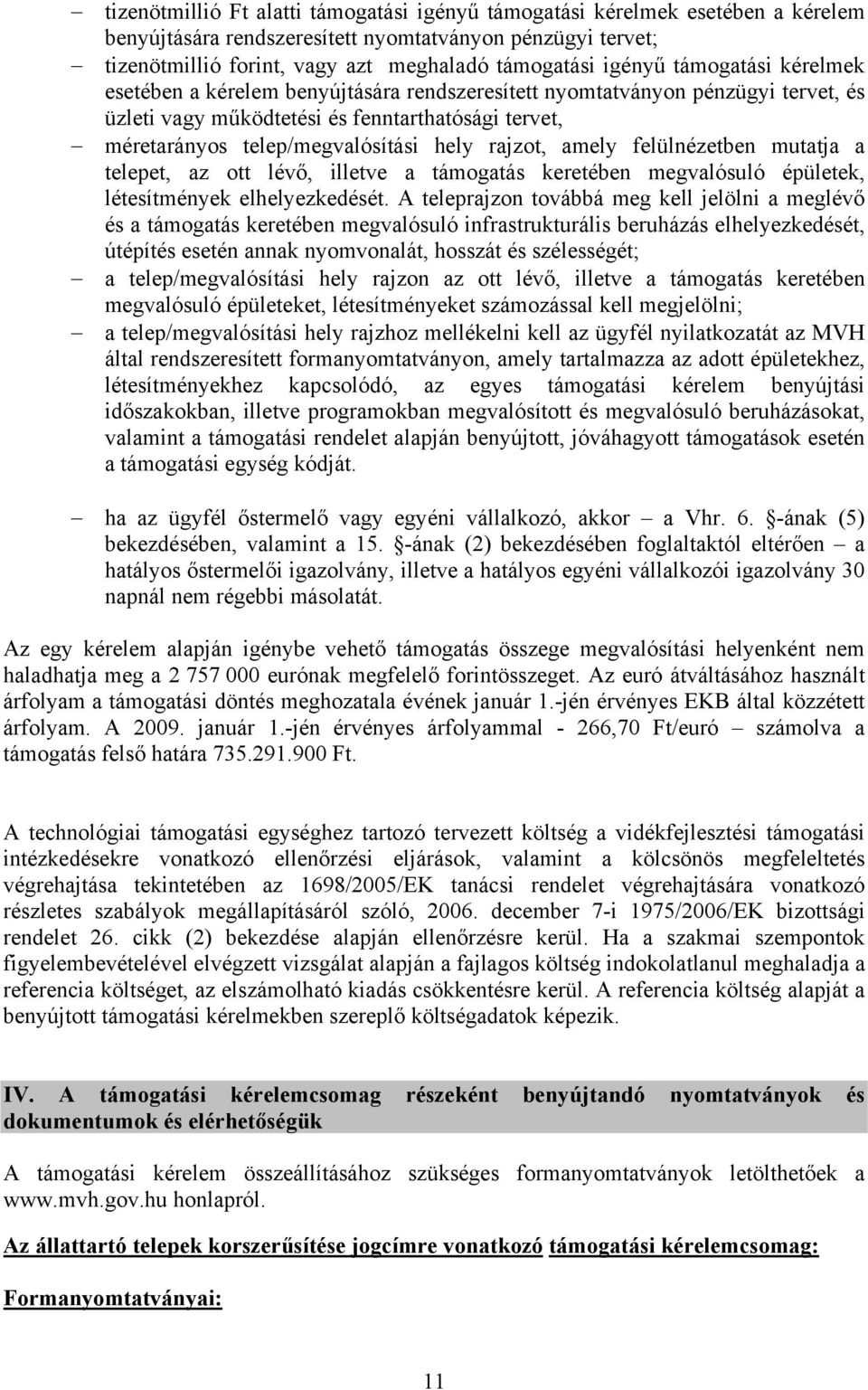 amely felülnézetben mutatja a telepet, az ott lévő, illetve a támogatás keretében megvalósuló épületek, létesítmények elhelyezkedését.