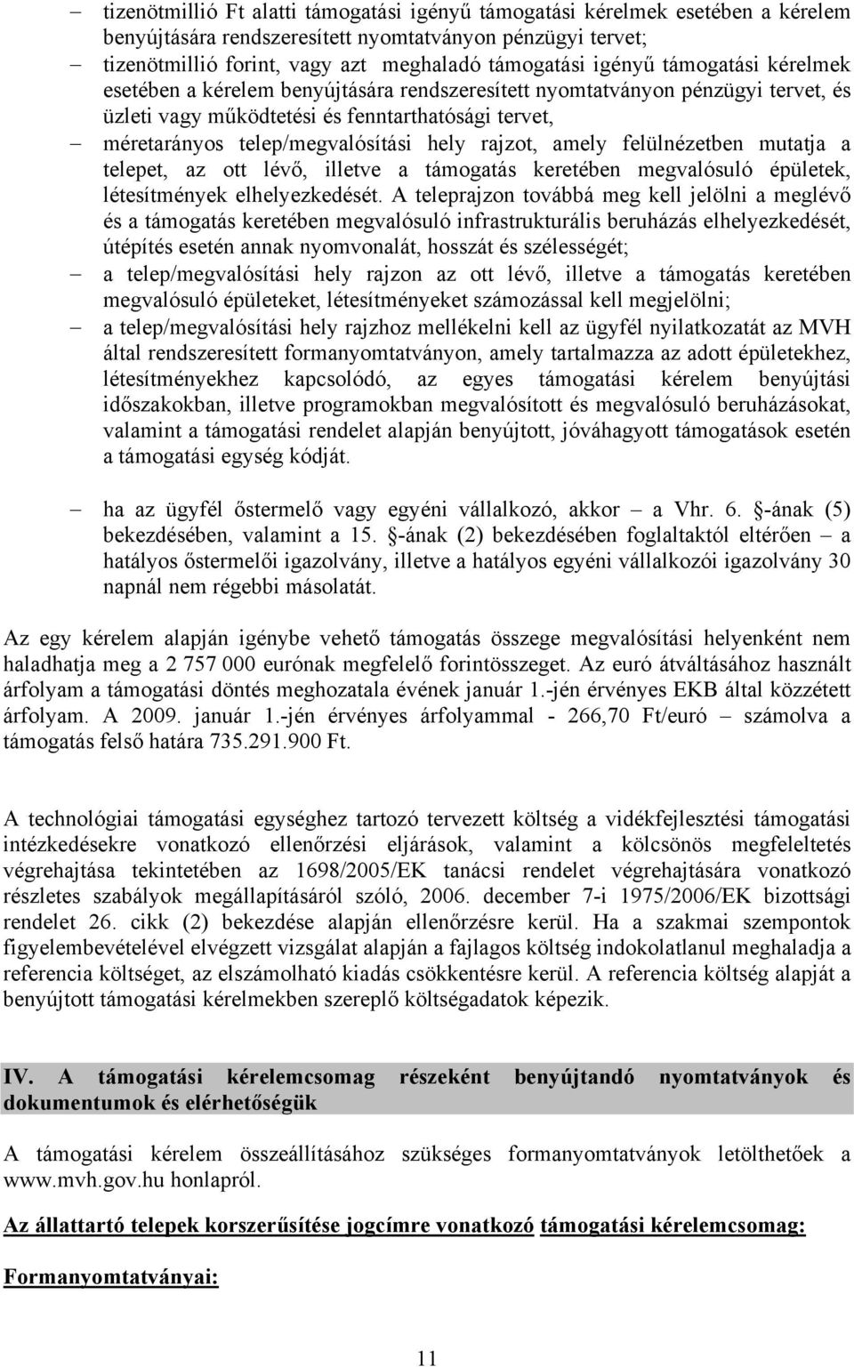 amely felülnézetben mutatja a telepet, az ott lévő, illetve a támogatás keretében megvalósuló épületek, létesítmények elhelyezkedését.