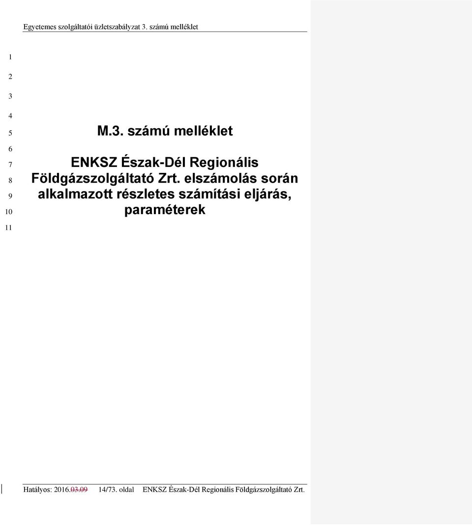 elszámolás során alkalmazott részletes számítási eljárás,