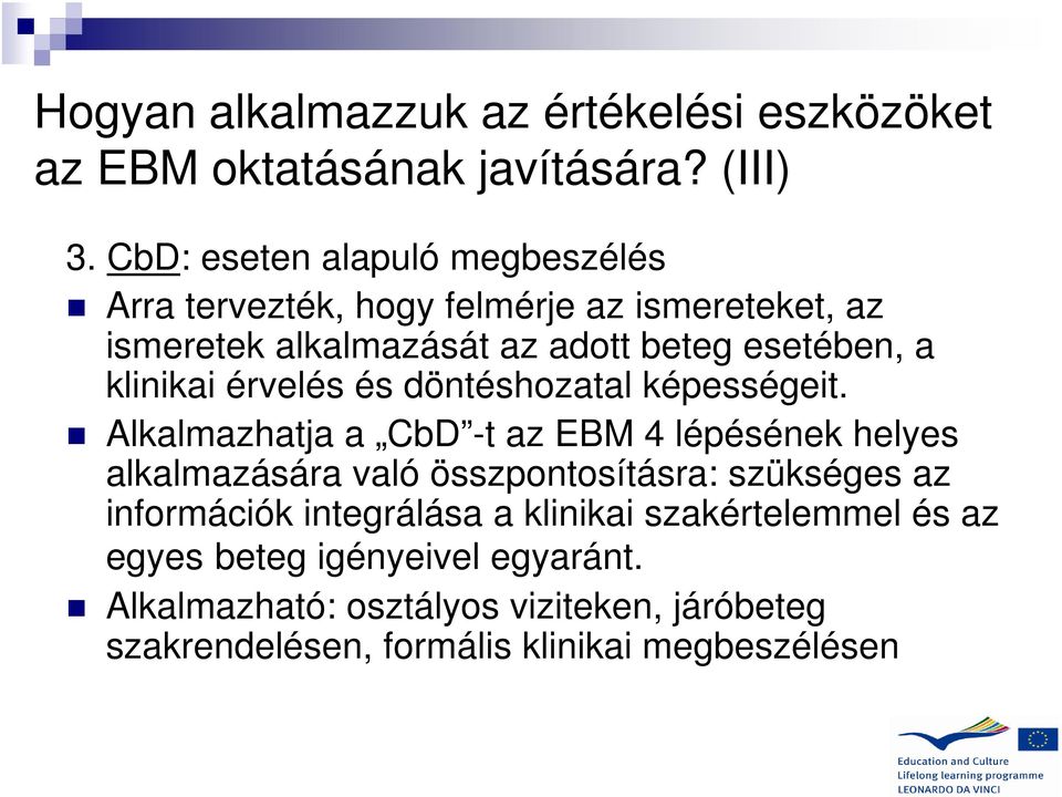 klinikai érvelés és döntéshozatal képességeit.