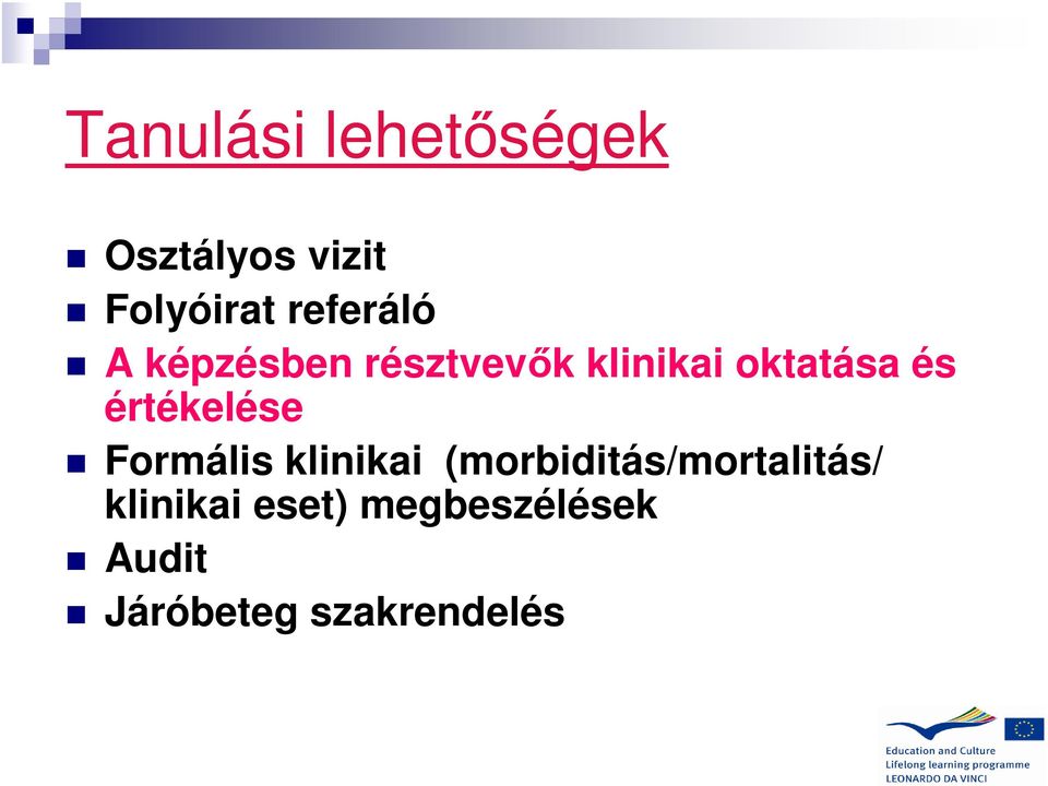 értékelése Formális klinikai (morbiditás/mortalitás/
