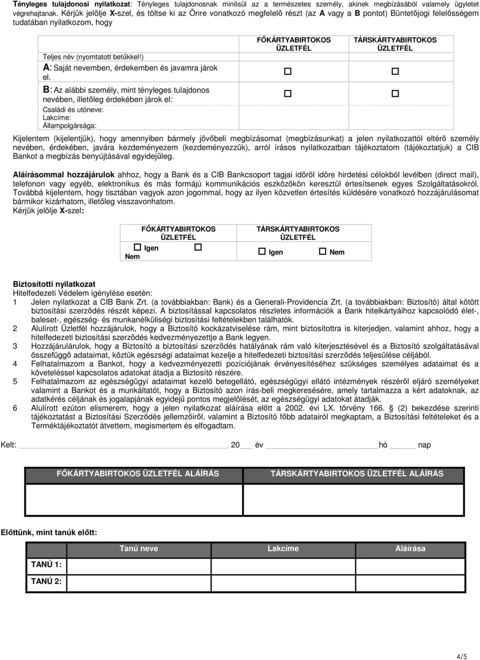 ) A: Saját nevemben, érdekemben és javamra járok el.