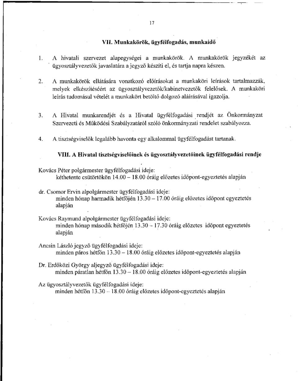 A munkaköri leírás tudomásul vételét a munkakört betöltő dolgozó aláírásával igazolja. 3.