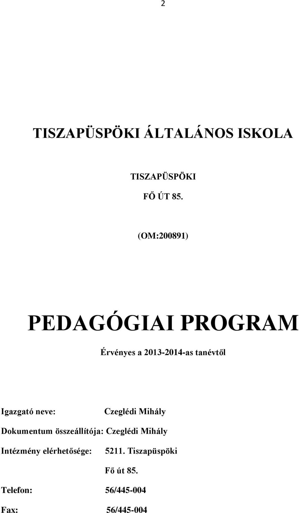 Igazgató neve: Czeglédi Mihály Dokumentum összeállítója: Czeglédi