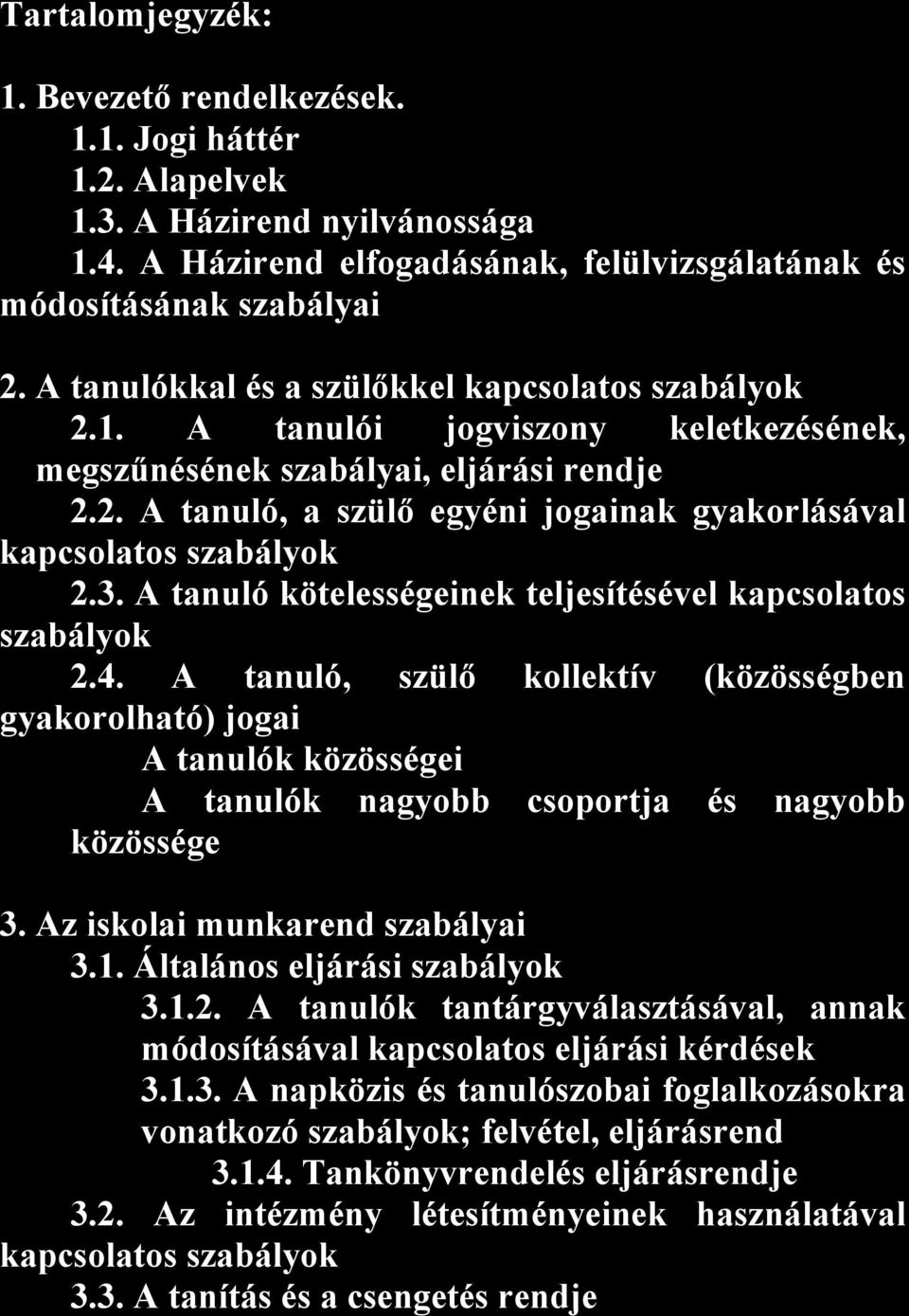 3. A tanuló kötelességeinek teljesítésével kapcsolatos szabályok 2.4.
