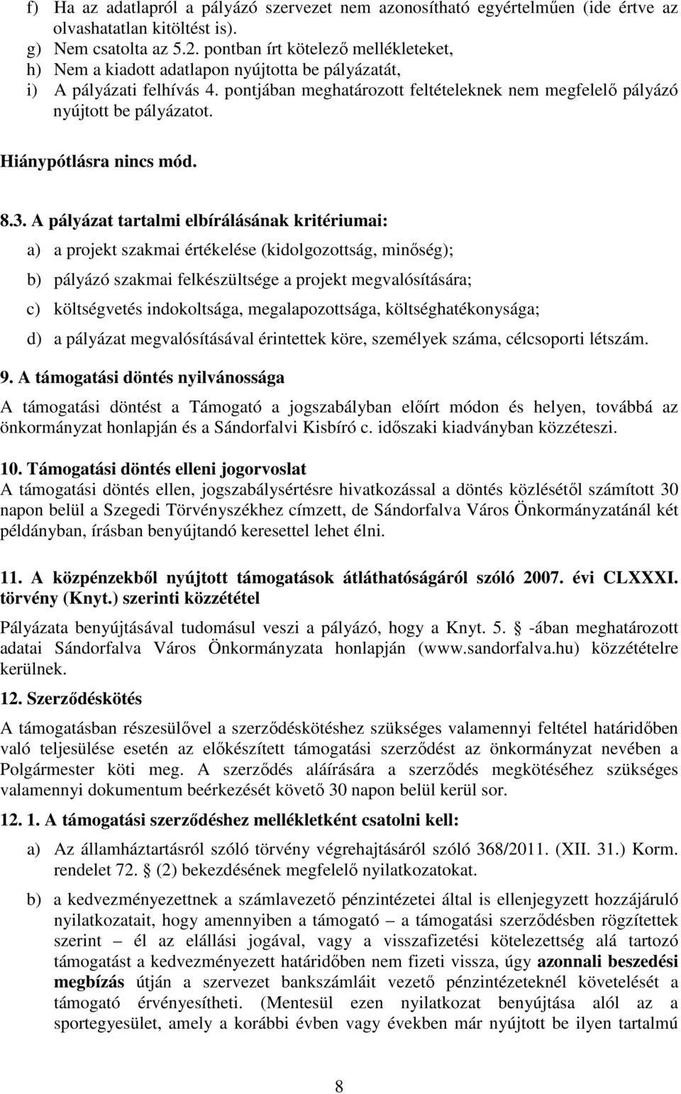 Hiánypótlásra nincs mód. 8.3.