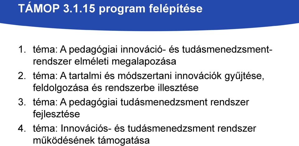 téma: A tartalmi és módszertani innovációk gyűjtése, feldolgozása és rendszerbe