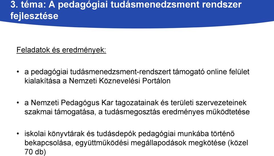 Pedagógus Kar tagozatainak és területi szervezeteinek szakmai támogatása, a tudásmegosztás eredményes