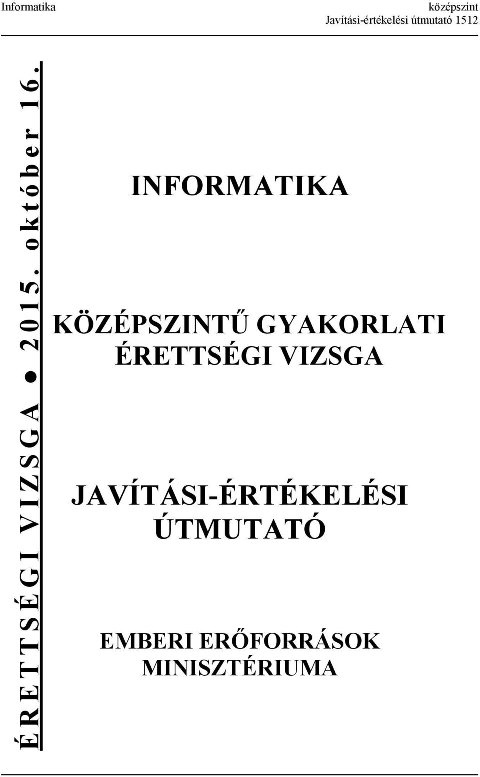 INFORMATIKA KÖZÉPSZINT% GYAKORLATI ÉRETTSÉGI VIZSGA