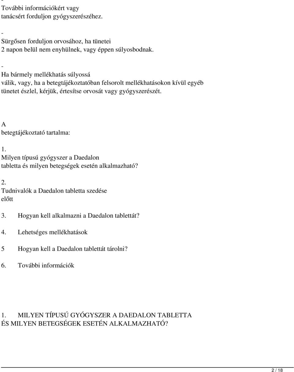 A betegtájékoztató tartalma: 1. Milyen típusú gyógyszer a Daedalon tabletta és milyen betegségek esetén alkalmazható? 2. Tudnivalók a Daedalon tabletta szedése előtt 3.