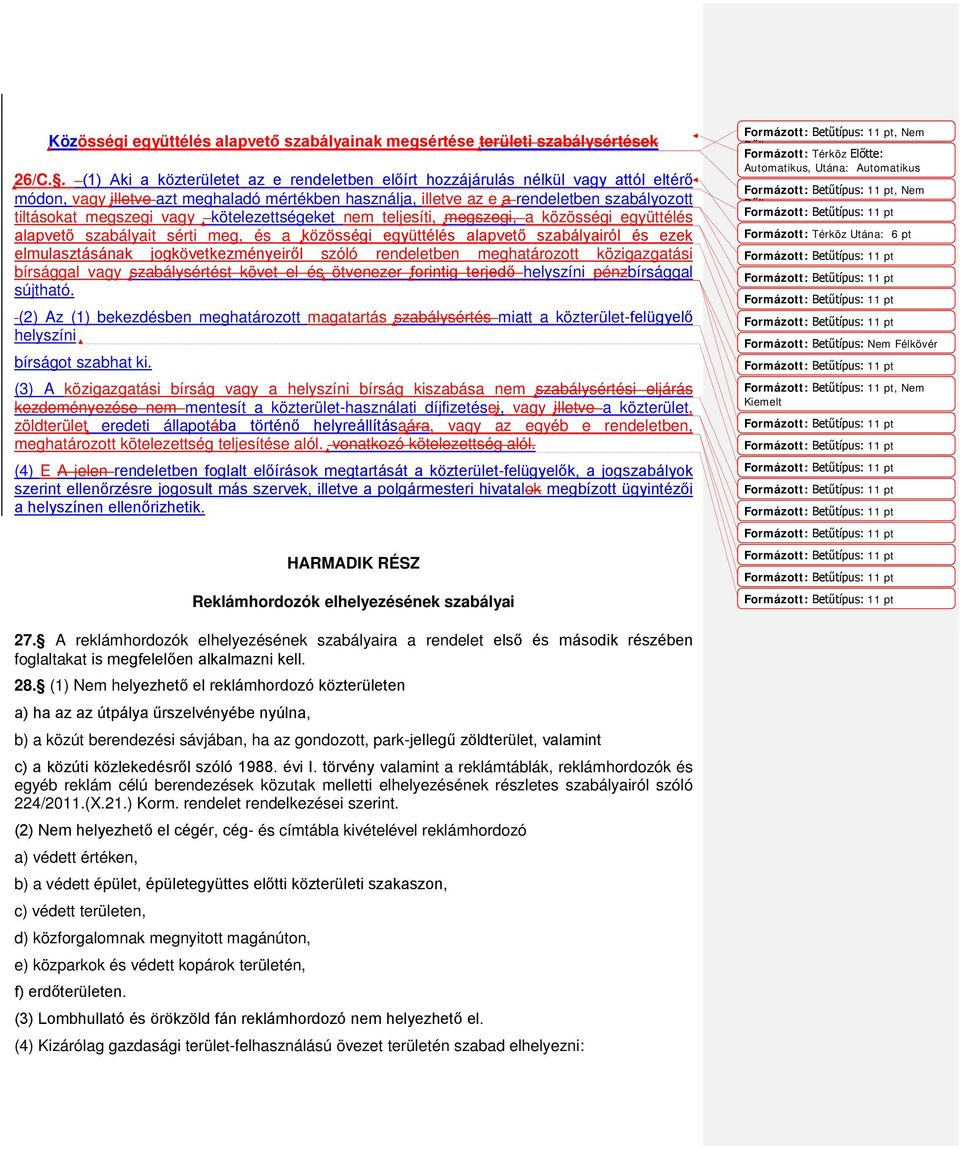 megszegi vagy kötelezettségeket nem teljesíti, megszegi, a közösségi együttélés alapvető szabályait sérti meg, és a közösségi együttélés alapvető szabályairól és ezek elmulasztásának