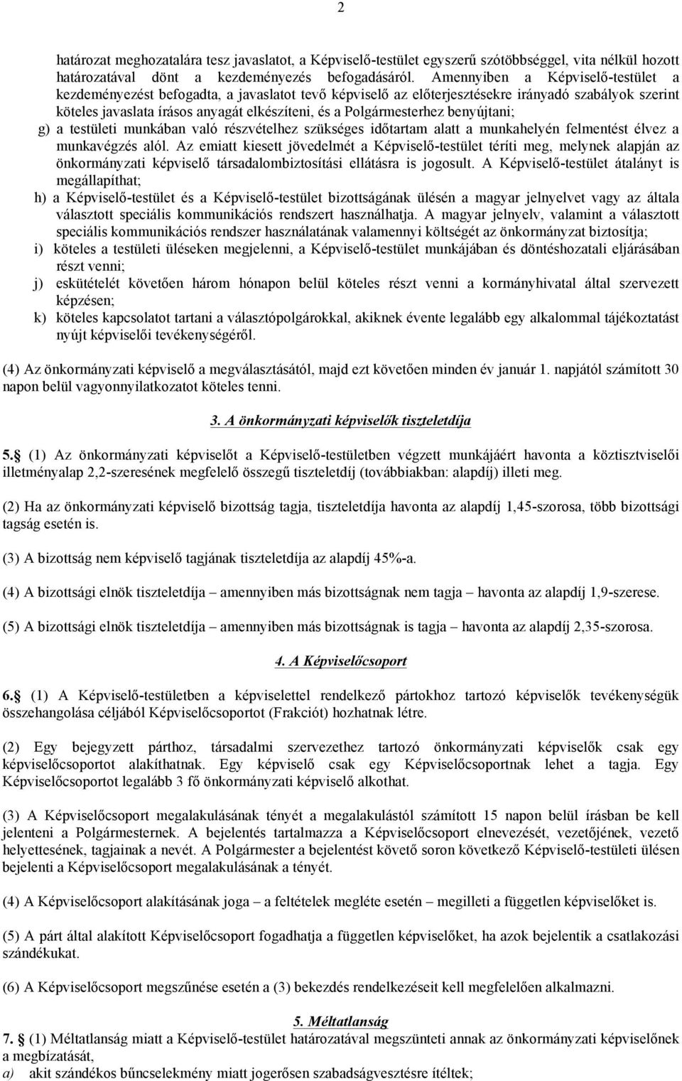 Polgármesterhez benyújtani; g) a testületi munkában való részvételhez szükséges időtartam alatt a munkahelyén felmentést élvez a munkavégzés alól.