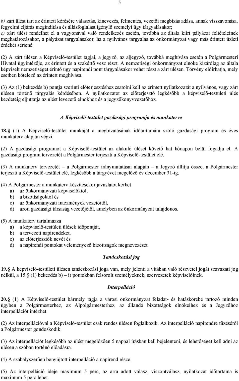 önkormányzat vagy más érintett üzleti érdekét sértené.