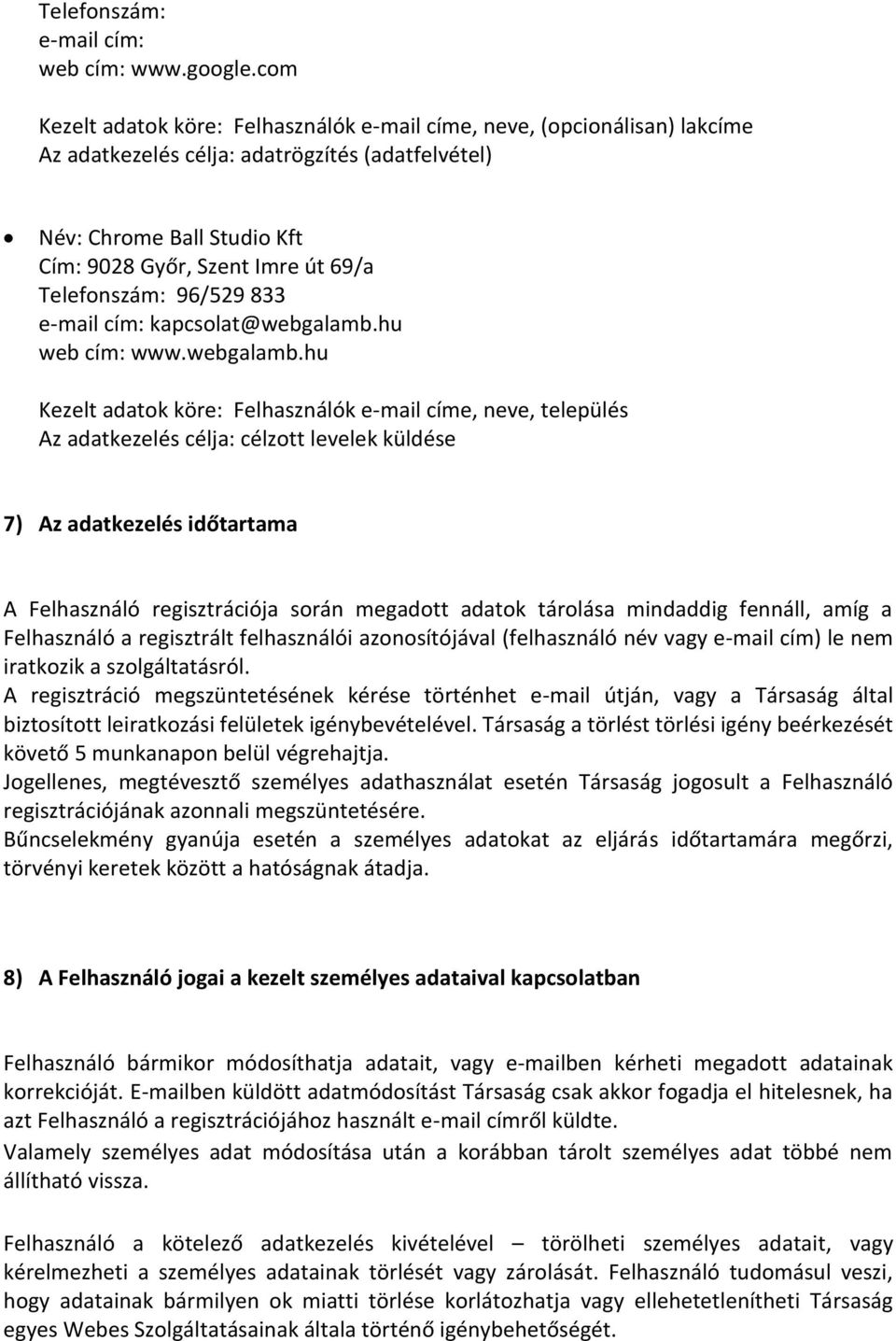 Telefonszám: 96/529 833 e-mail cím: kapcsolat@webgalamb.