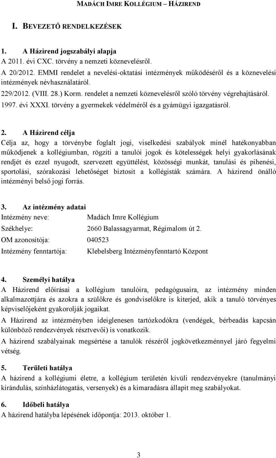 1997. évi XXXI. törvény a gyermekek védelméről és a gyámügyi igazgatásról. 2.