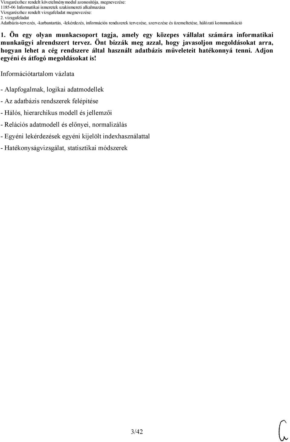 Adjon egyéni és átfogó megoldásokat is!