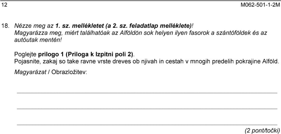 autóutak mentén! Poglejte prilogo 1 (Priloga k Izpitni poli 2).