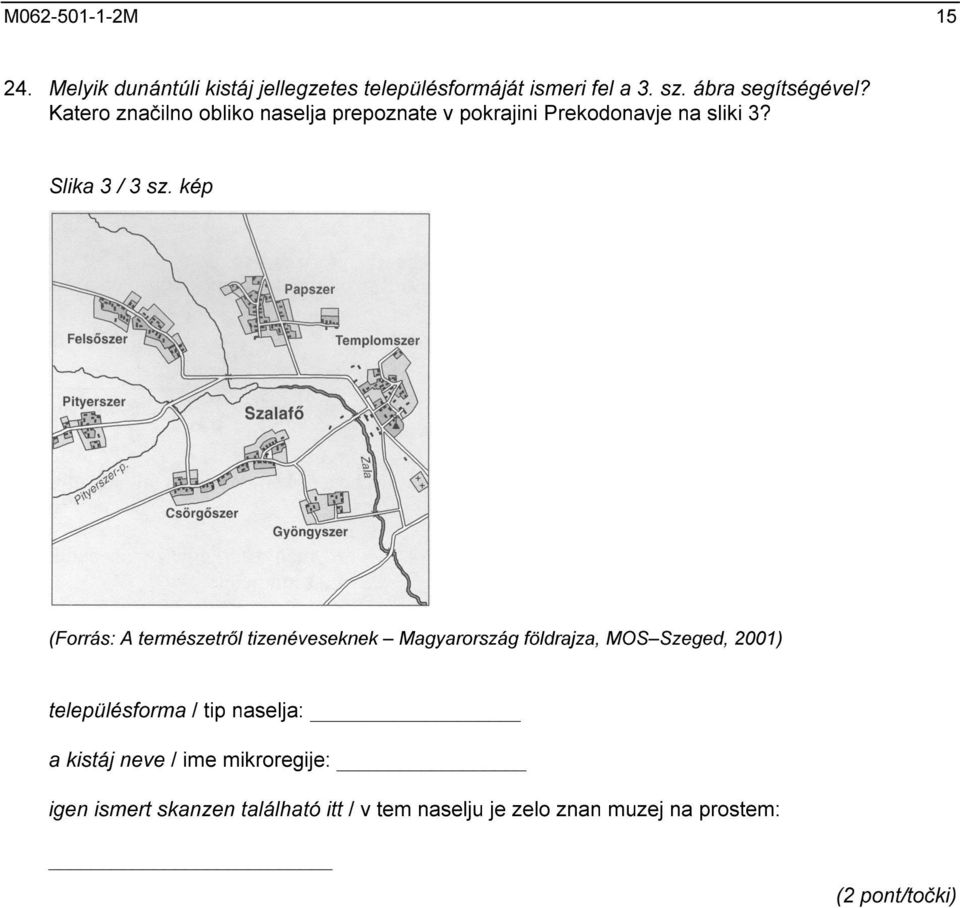 kép (Forrás: A természetről tizenéveseknek Magyarország földrajza, MOS Szeged, 2001) településforma / tip