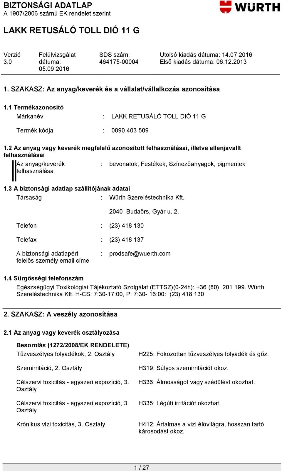 3 A biztonsági adatlap szállítójának adatai Társaság : Würth Szereléstechnika Kft. 20