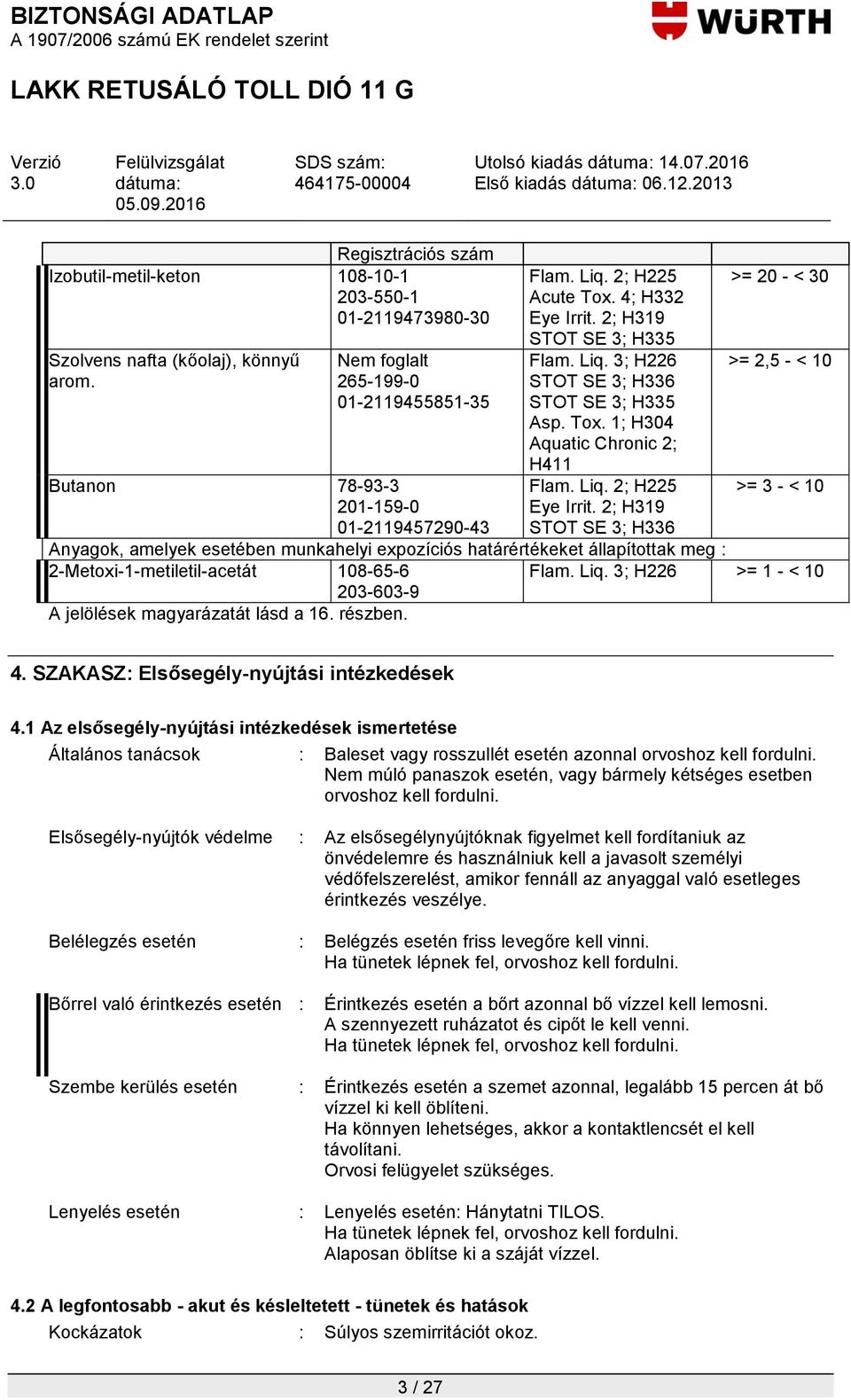 Tox. 1; H304 Aquatic Chronic 2; H411 Flam. Liq. 2; H225 Eye Irrit.