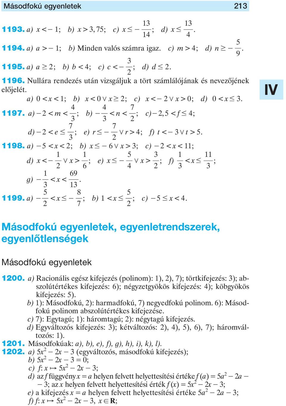 ) - < m < ; b) - < n < ; c) - 5, <f # 4; 7 7 d) - < e # ; e) r# - 0 r> 4; f) t< - 0 t> 5. 98. ) - 5< x < ; b) x# - 60 x> ; c) - < x < ; 5 d) x< - 0 x> ; e) x# - 0 x> ; f) < x # ; 6 4 69 g) - < x <.