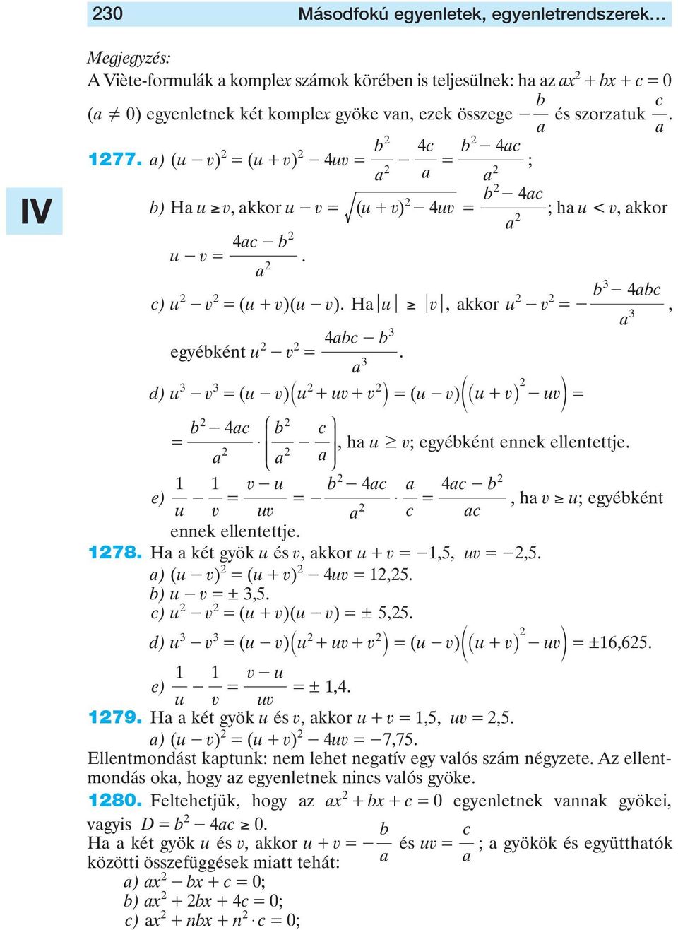 d) u - v (u - v) `u + uv+ v j (u - v) d_ u+ vi -uvn b 4c b c - J N $ - O, h u $ v; egyébként ennek ellentettje. O v u e) - - b 4c 4c b - - - $ u v uv, h v u; egyébként c c ennek ellentettje. 78.