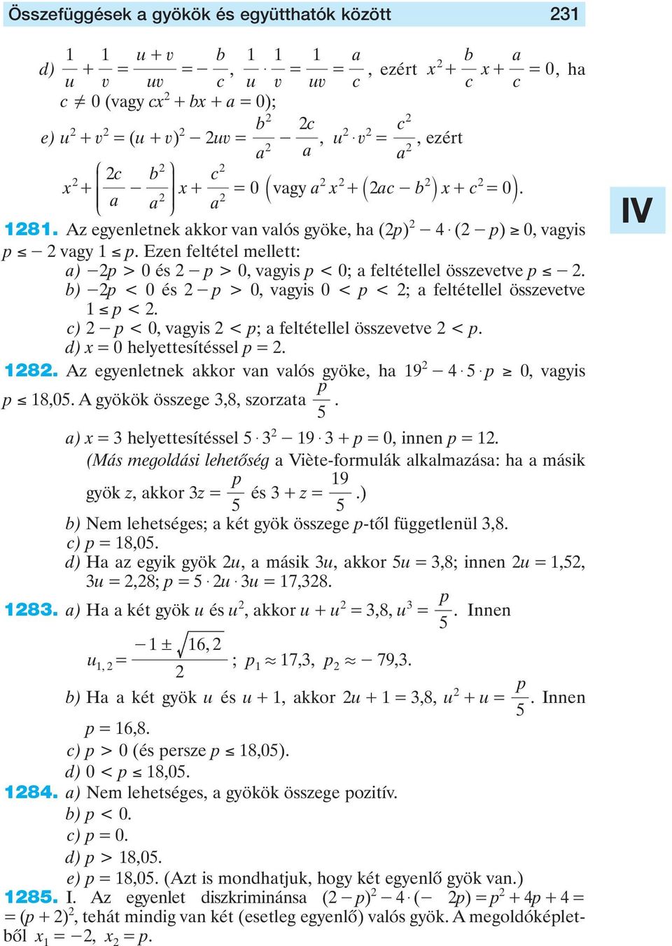 b) -p < 0 és - p > 0, vgyis 0 < p < ; feltétellel összevetve p <. c) - p < 0, vgyis < p; feltétellel összevetve < p. d) x 0 helyettesítéssel p. 8.
