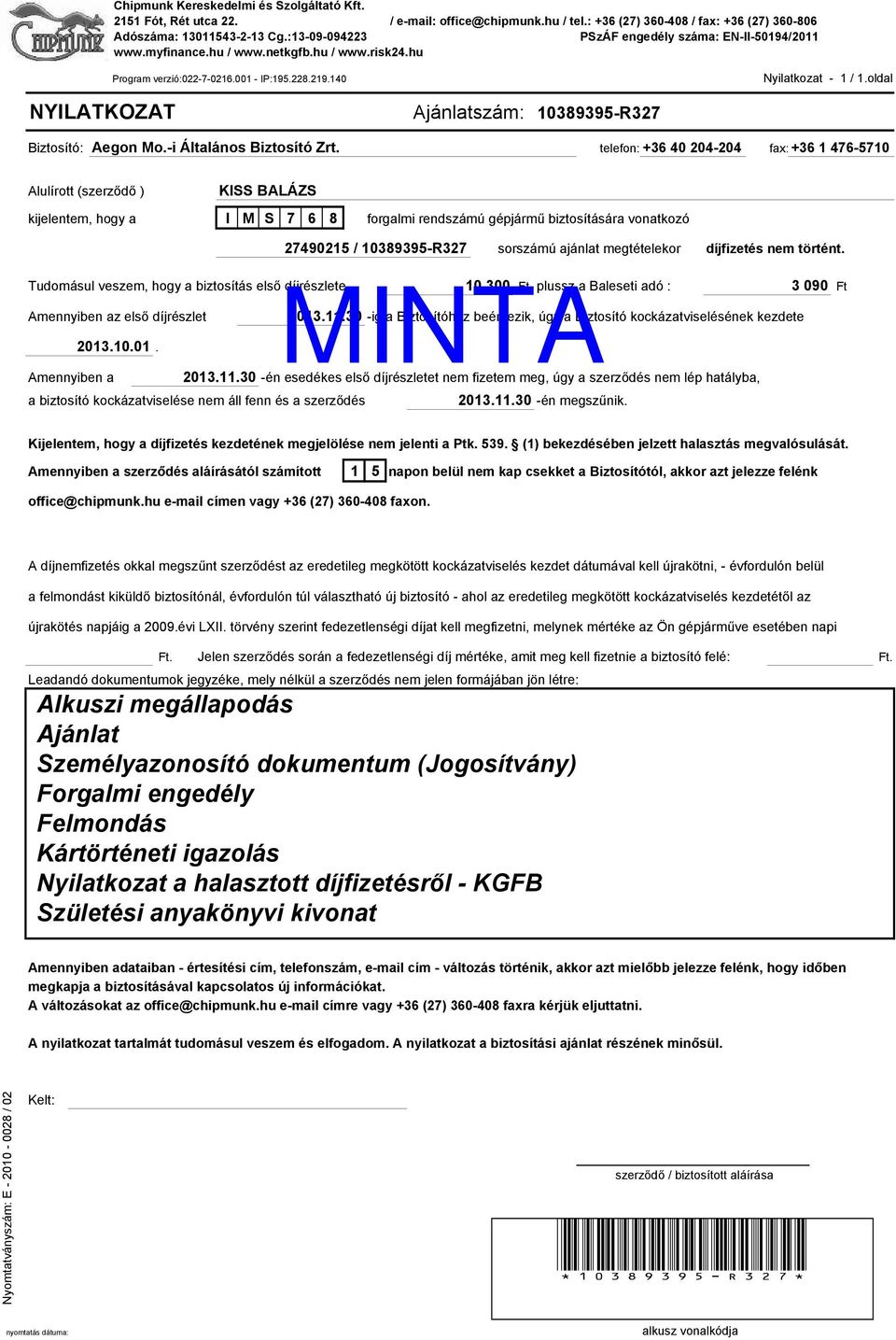 oldal NYILATKOZAT Ajánlatszám: 10389395-R327 Biztosító: Aegon Mo.-i Általános Biztosító Zrt.