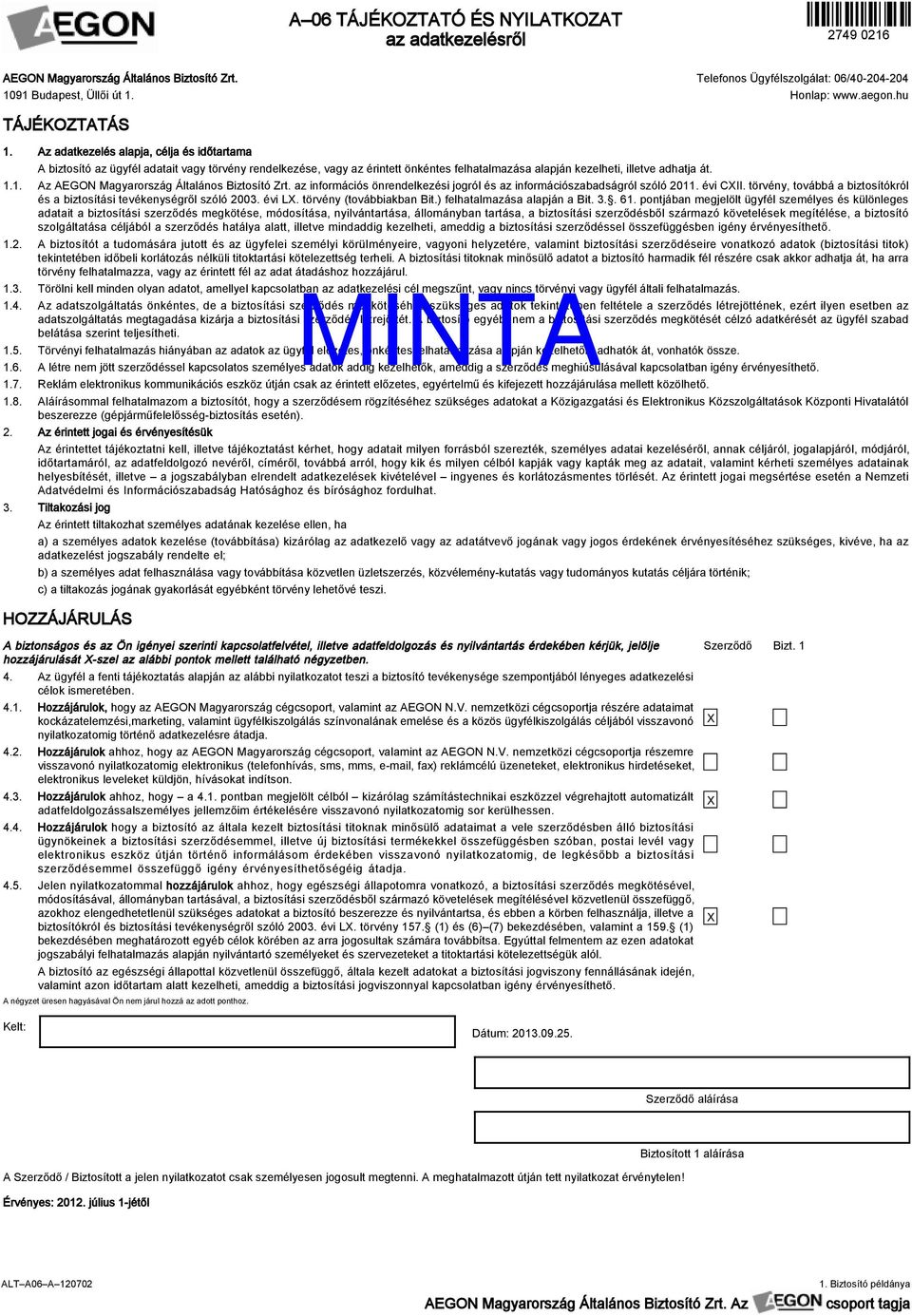 1. Az AEGON Magyarország Általános Biztosító Zrt. az információs önrendelkezési jogról és az információszabadságról szóló 2011. évi CII.
