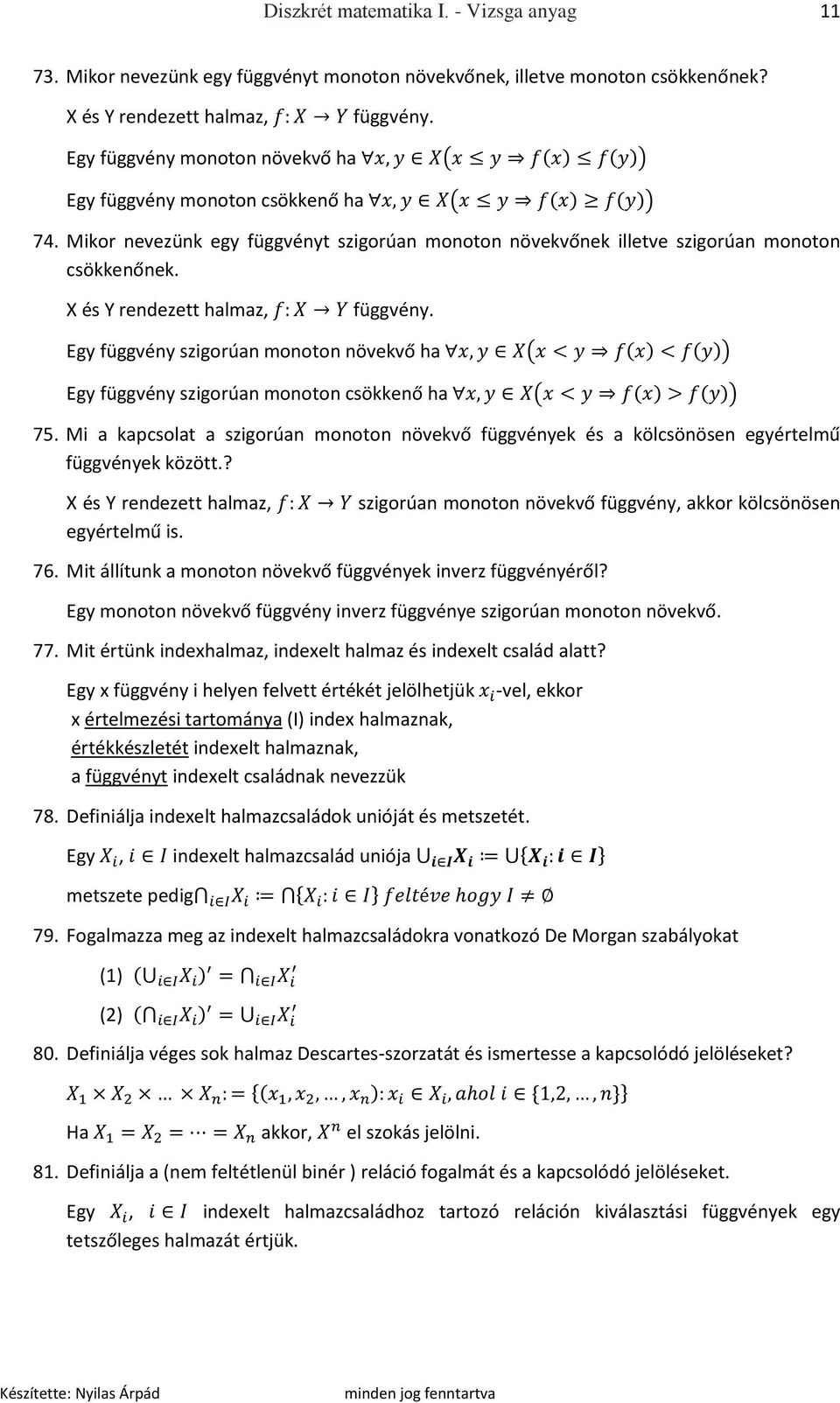 Egy függvény szigorúan monoton növekvő ha Egy függvény szigorúan monoton csökkenő ha 75. Mi a kapcsolat a szigorúan monoton növekvő függvények és a kölcsönösen egyértelmű függvények között.