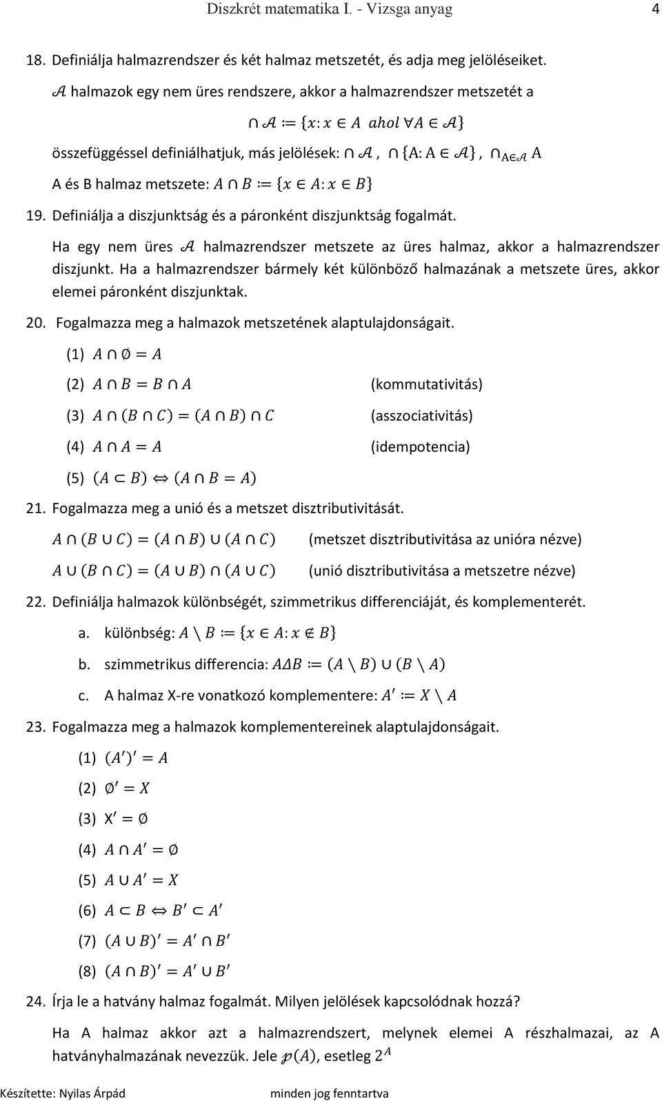 Definiálja a diszjunktság és a páronként diszjunktság fogalmát. Ha egy nem üres halmazrendszer metszete az üres halmaz, akkor a halmazrendszer diszjunkt.