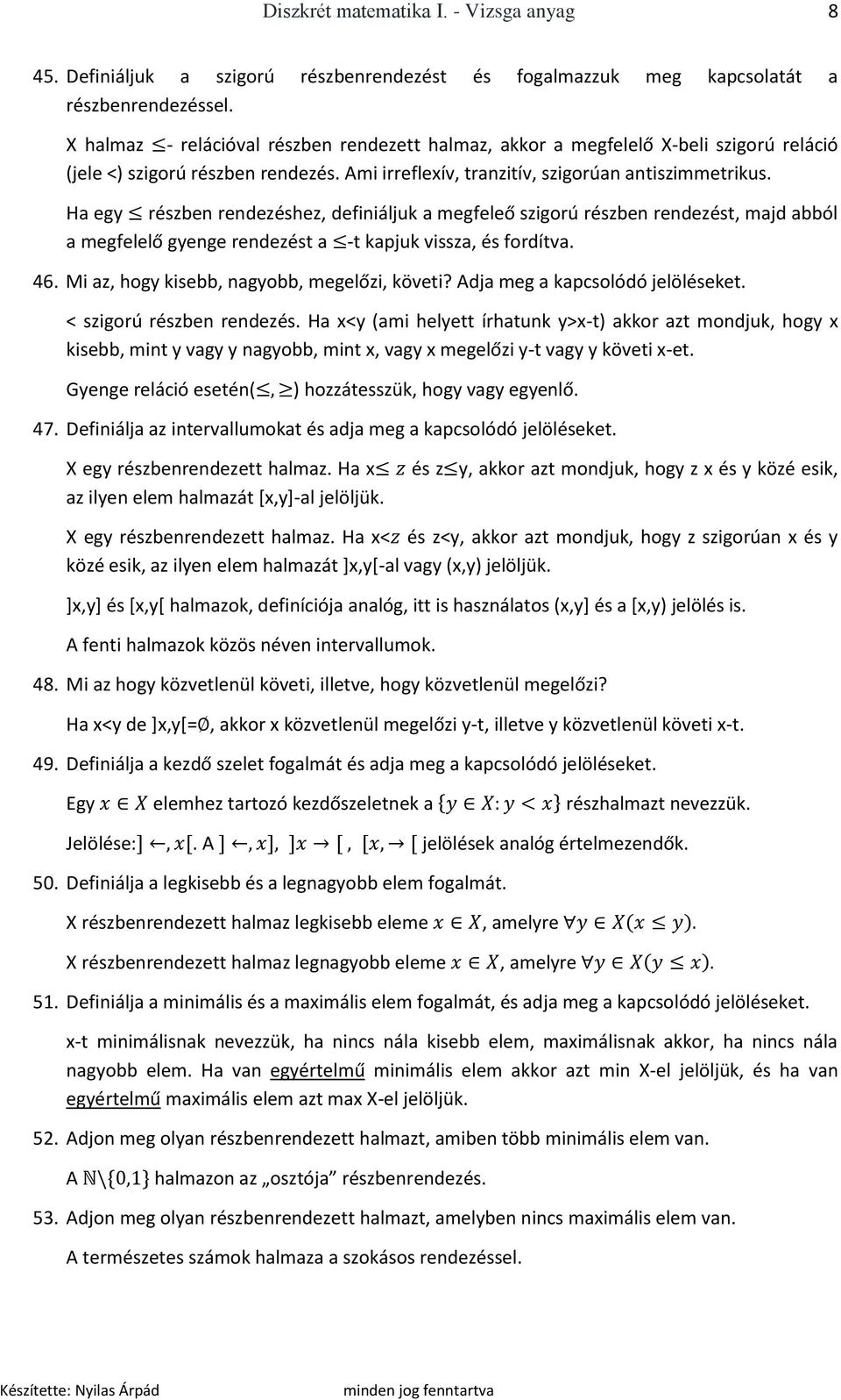 Ha egy részben rendezéshez, definiáljuk a megfeleő szigorú részben rendezést, majd abból a megfelelő gyenge rendezést a -t kapjuk vissza, és fordítva. 46.