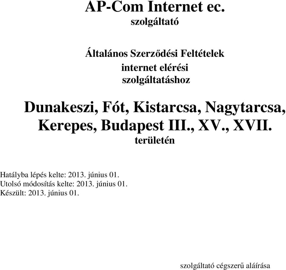 Dunakeszi, Fót, Kistarcsa, Nagytarcsa, Kerepes, Budapest III., XV., XVII.