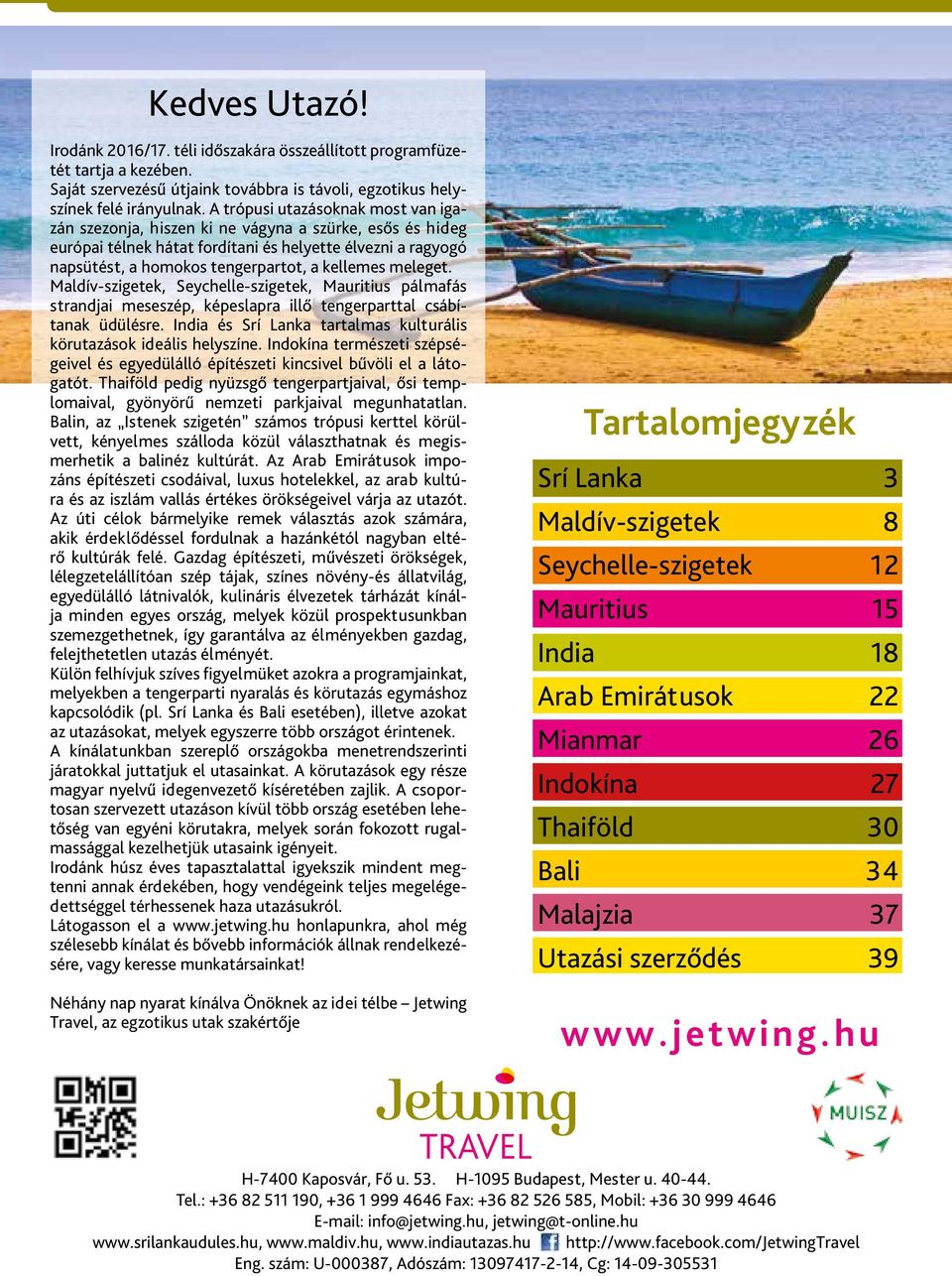 meleget. Maldív-szigetek, Seychelle-szigetek, Mauritius pálmafás strandjai meseszép, képeslapra illő tengerparttal csábítanak üdülésre.