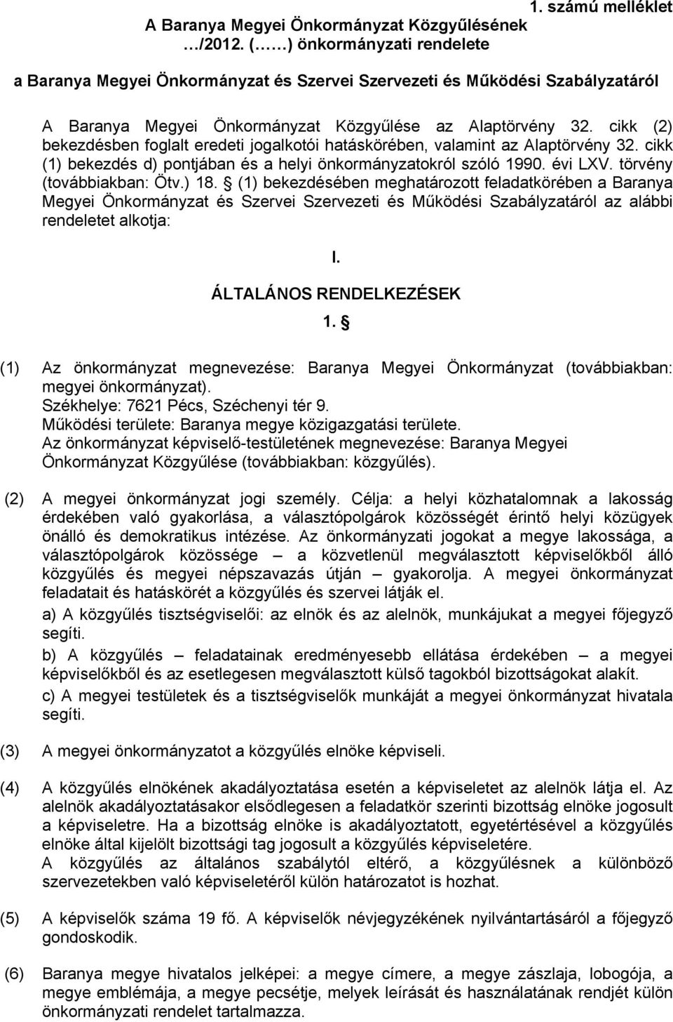 cikk (2) bekezdésben foglalt eredeti jogalkotói hatáskörében, valamint az Alaptörvény 32. cikk (1) bekezdés d) pontjában és a helyi önkormányzatokról szóló 1990. évi LXV. törvény (továbbiakban: Ötv.