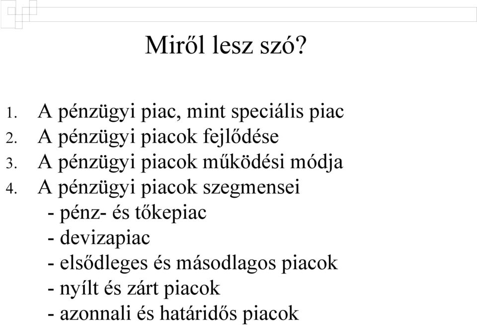 A pénzügyi piacok szegmensei - pénz- és tőkepiac - devizapiac