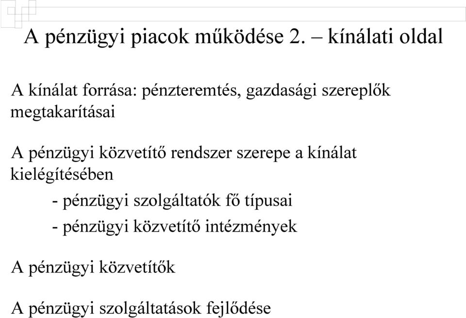 megtakarításai A pénzügyi közvetítő rendszer szerepe a kínálat