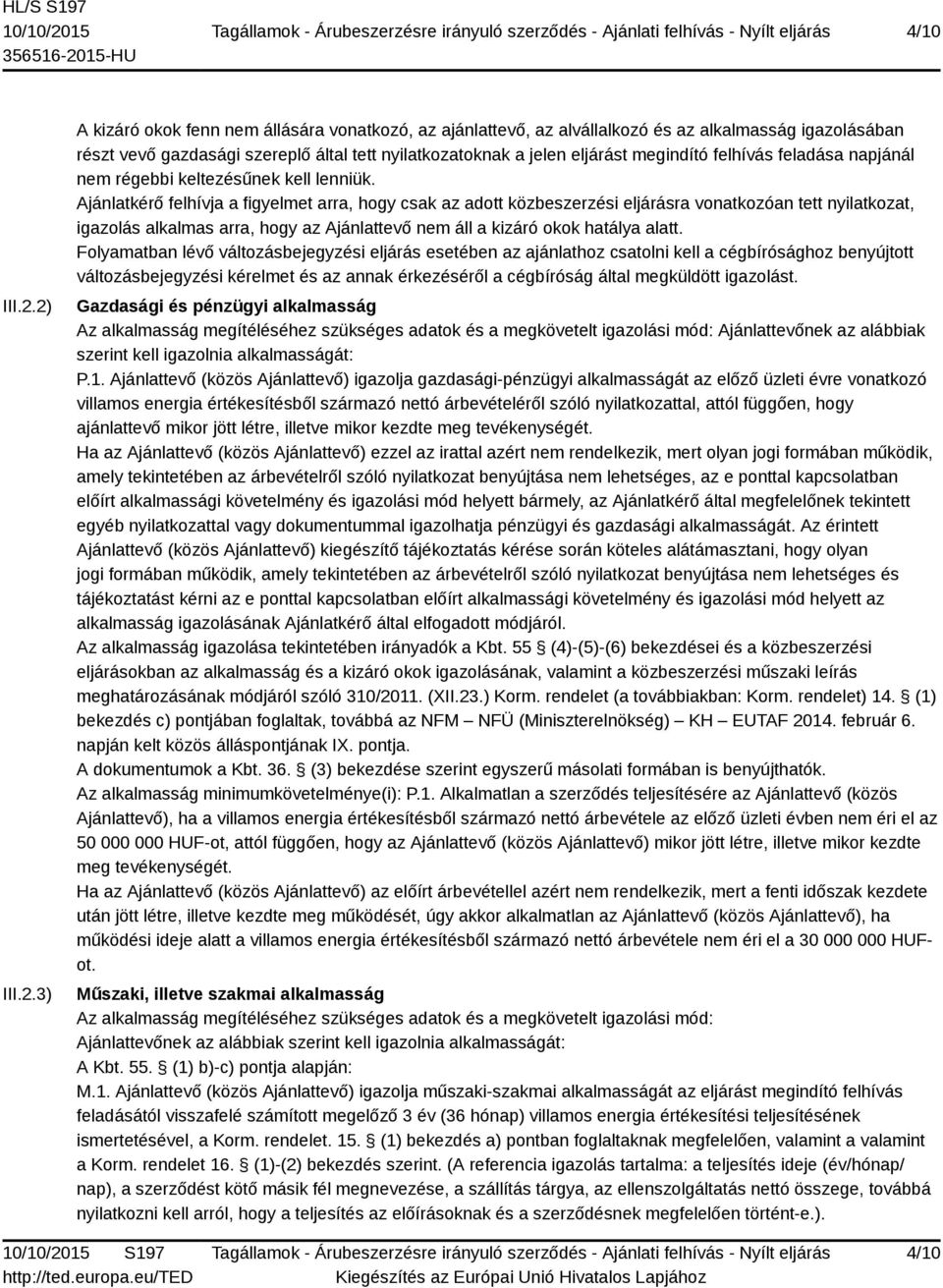 megindító felhívás feladása napjánál nem régebbi keltezésűnek kell lenniük.