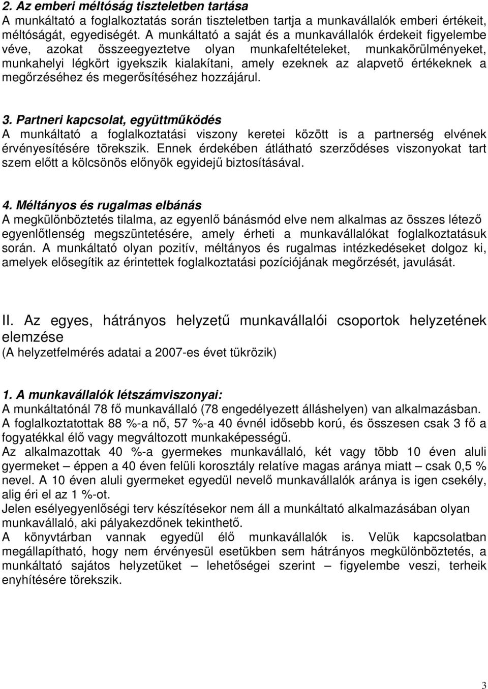 alapvetı értékeknek a megırzéséhez és megerısítéséhez hozzájárul. 3.