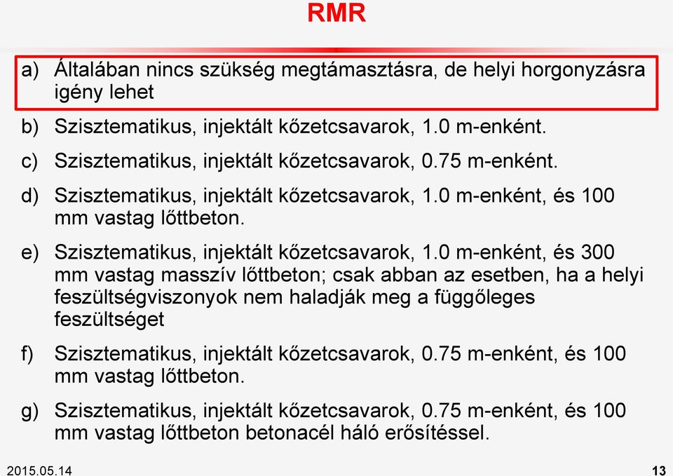 e) Szisztematikus, injektált kőzetcsavarok, 1.