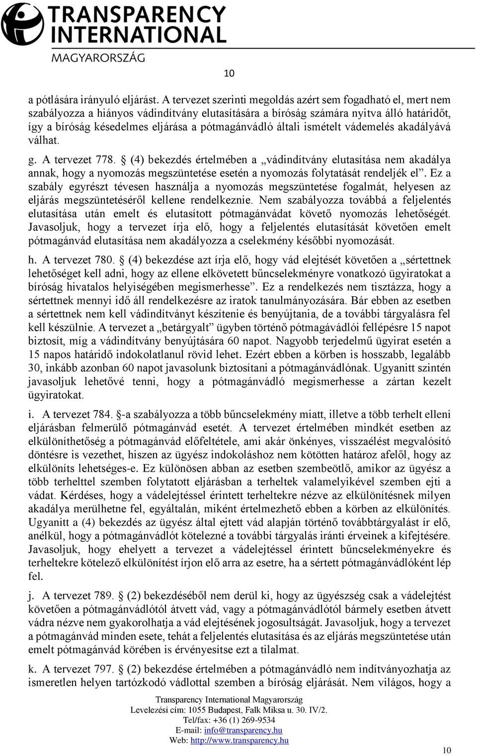 pótmagánvádló általi ismételt vádemelés akadályává válhat. g. A tervezet 778.