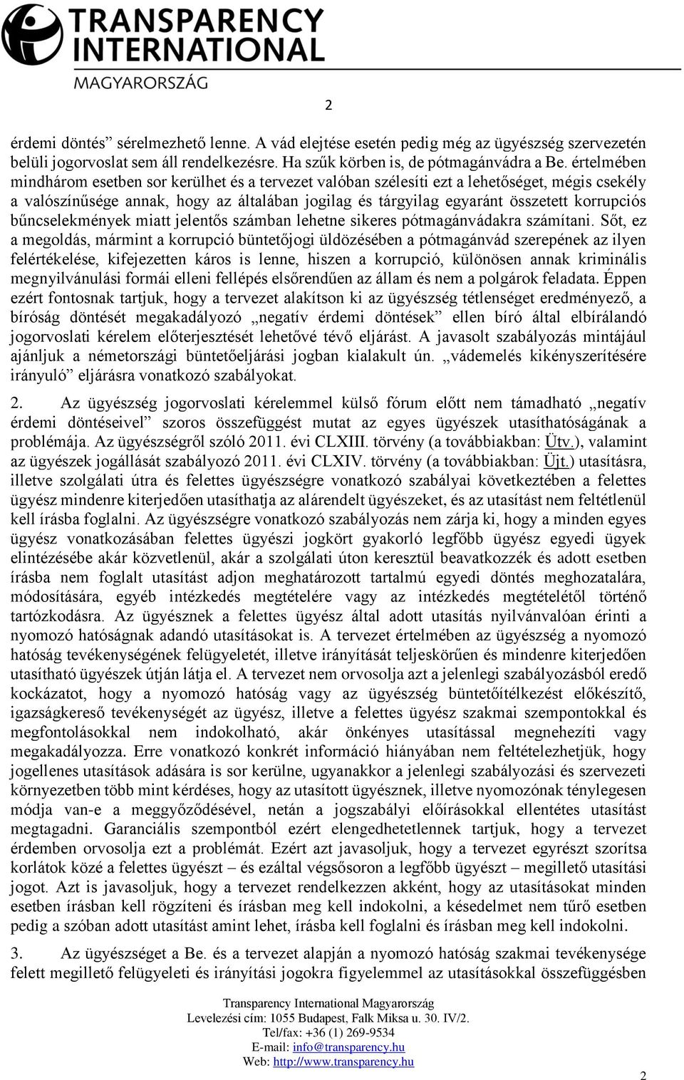 bűncselekmények miatt jelentős számban lehetne sikeres pótmagánvádakra számítani.