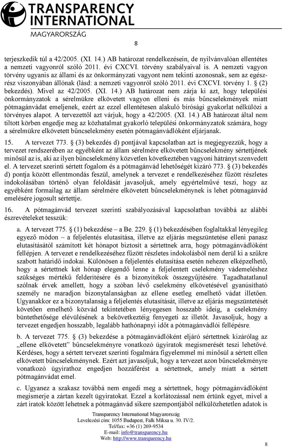 (2) bekezdés). Mivel az 42/2005. (XI. 14.